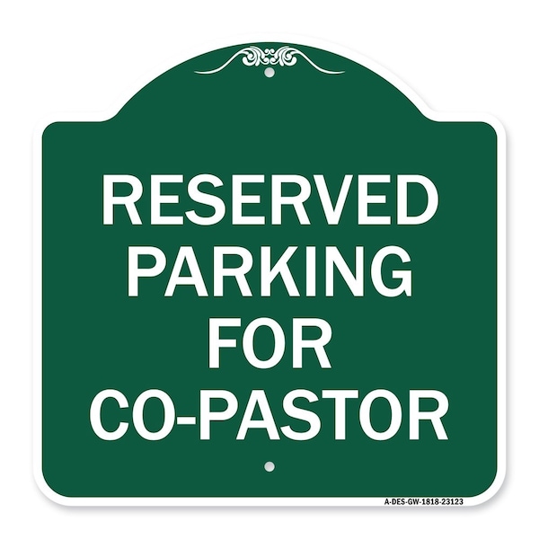 Reserved Parking for Co-Pastor, Green & White Aluminum Architectural Sign, 18" x 18", GW-1818-23123